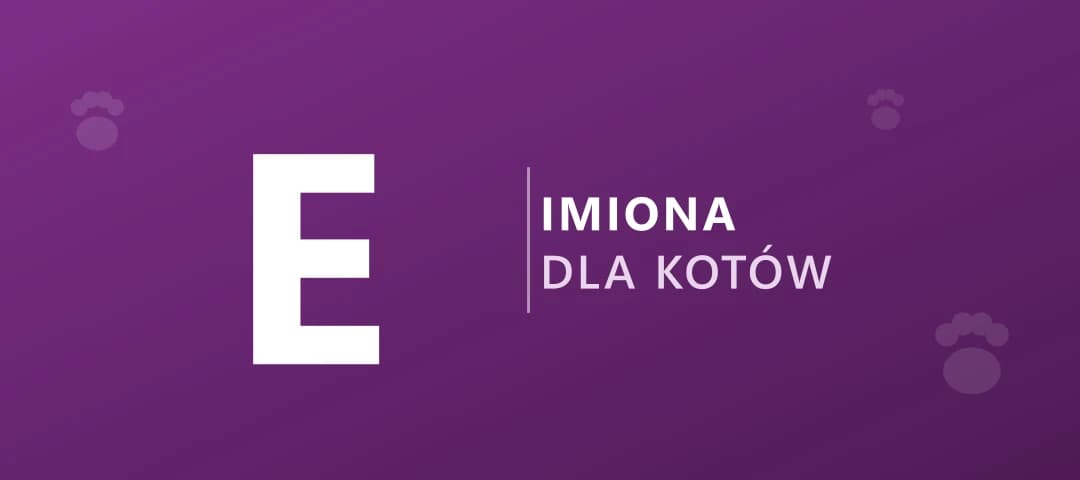 Imiona dla kotów na literę E